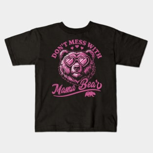 Don't Mess with Mama Bear - Funny Mother's Day Bear Kids T-Shirt